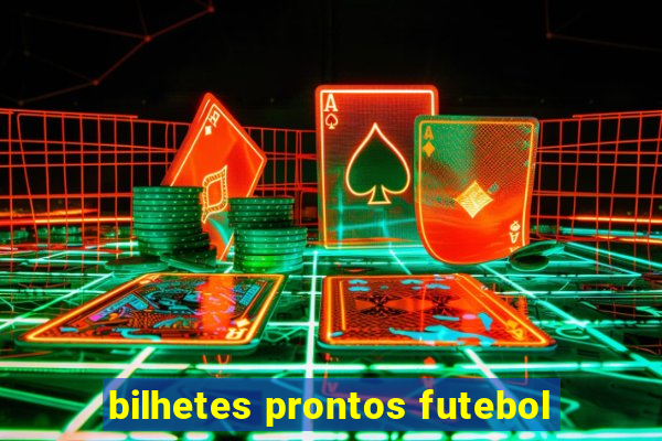 bilhetes prontos futebol